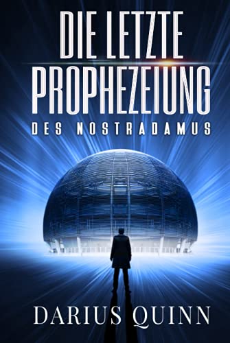 Die letzte Prophezeiung des Nostradamus